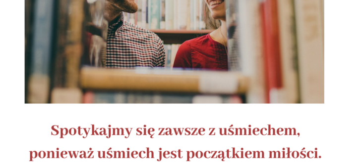 Czy zdarzyło Ci się, że uśmiech w czymś pomógł?